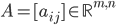 A = [a_{ij}] \in \mathbb{R}^{m,n}