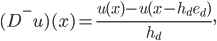  (D^- u)(x) = \frac{u(x) - u(x - h_d e_d)}{h_d}, 
