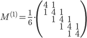  M^{(1)} = \frac{1}{6} \cdot \begin{pmatrix} 4&1 \\ 1&4&1 \\ &1&4&1 \\ &&1&4&1 \\ &&&1&4 \end{pmatrix} 