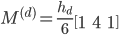  M^{(d)} = \frac{h_d}{6} \begin{bmatrix} 1 & 4 & 1 \end{bmatrix} 