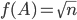 f(A) = \sqrt{n}