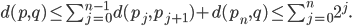  d(p, q) \leq \sum_{j = 0}^{n-1} d(p_j, p_{j+1}) + d(p_n, q) \leq \sum_{j = 0}^n 2^j. 