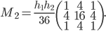  M_2 = \frac{h_1 h_2}{36} \begin{pmatrix} 1&4&1 \\ 4&16&4 \\ 1&4&1 \end{pmatrix}. 