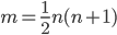 m = \frac{1}{2} n (n+1)