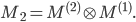  M_2 = M^{(2)} \otimes M^{(1)}. 