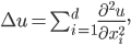  \Delta u = \sum_{i=1}^d \frac{\partial^2 u}{\partial x_i^2}, 
